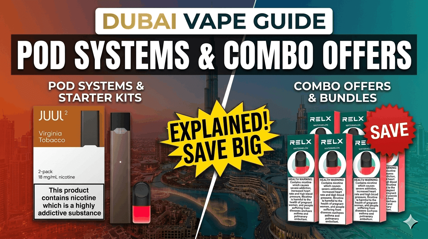 Dubai Vape Guide: Pod Systems and Combo Offers Explained