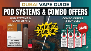 Dubai Vape Guide Pod Systems and Combo Offers Explained (1) (1)